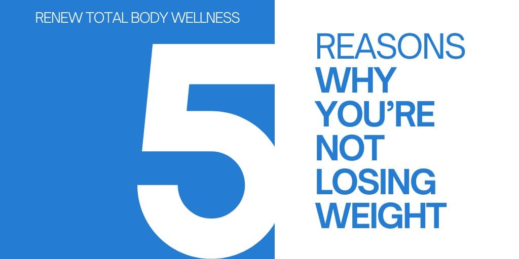 5 Reasons You're Not Losing Weight